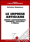Le imprese artigiane. Aspetti amministrativi, contabili, civilistici e fiscali Le imprese artigiane. Aspetti amministrativi, contabili, civilistici e fiscali