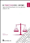 Il processo del lavoro. Aggiornato alla Riforma Fornero e alle prime applicazioni giurisprudenziali Il processo del lavoro. Aggiornato alla Riforma Fornero e alle prime applicazioni giurisprudenziali