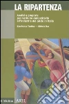 La ripartenza. Analisi e proposte per restituire competitività all'industria del calcio libro