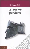 Le guerre persiane Le guerre persiane