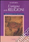 L'origine delle religioni. Religioni del mondo L'origine delle religioni. Religioni del mondo