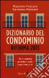 Dizionario del condominio. Riforma 2013 Dizionario del condominio. Riforma 2013