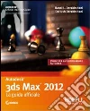3D studio max. Guida ufficiale 3D studio max. Guida ufficiale
