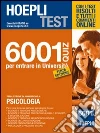 Hoepli test. 6001 Quiz per le prove di ammissione a psicologia Hoepli test. 6001 Quiz per le prove di ammissione a psicologia