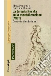 La terapia basata sulla mentalizzazione (MBT). Caratteristiche distintive La terapia basata sulla mentalizzazione (MBT). Caratteristiche distintive
