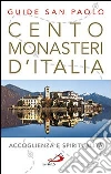 Cento monasteri d'Italia. Accoglienza e spiritualità Cento monasteri d'Italia. Accoglienza e spiritualità