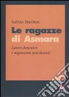 Le ragazze di Asmara. Lavoro domestico e migrazione postcoloniale Le ragazze di Asmara. Lavoro domestico e migrazione postcoloniale