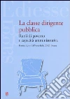 La classe dirigente pubblica. Ruoli di governo e capacità amministrativa La classe dirigente pubblica. Ruoli di governo e capacità amministrativa