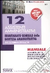 12 assistenti amministrativi. Segretariato generale della giustizia amministrativa. Manuale completo per la preparazione alla prova preselettiva ealla prova scritta 12 assistenti amministrativi. Segretariato generale della giustizia amministrativa. Manuale completo per la preparazione alla prova preselettiva ealla prova scritta