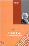 Mario Luzi. La visione sapienziale del mondo Mario Luzi. La visione sapienziale del mondo