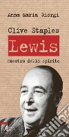 Clive Staples Lewis. Maestro dello spirito Clive Staples Lewis. Maestro dello spirito