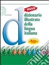 Nuovo dizionario illustrato della lingua italiana. Con fascicolo. Con CD-ROM libro