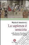 La sapienza è amicizia nella «Summa theologica» di Tommaso D'Aquino La sapienza è amicizia nella «Summa theologica» di Tommaso D'Aquino
