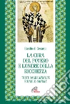 La cura del povero e l'onore della ricchezza. Testi dalle Regole e dalle Omelie. Testo greco e latino a fronte La cura del povero e l'onore della ricchezza. Testi dalle Regole e dalle Omelie. Testo greco e latino a fronte