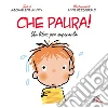 Che paura! Un libro per superarla Che paura! Un libro per superarla
