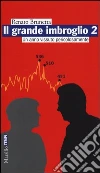 Il grande imbroglio 2. Un anno vissuto pericolosamente Il grande imbroglio 2. Un anno vissuto pericolosamente