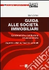 Guida alle società immobiliari. Caratteristiche, costituzione e funzionamento. Aspetti civilistici, fiscali e contabili Guida alle società immobiliari. Caratteristiche, costituzione e funzionamento. Aspetti civilistici, fiscali e contabili