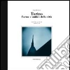 Torino. Forme e ombre della città. Ediz. italiana, inglese e francese Torino. Forme e ombre della città. Ediz. italiana, inglese e francese