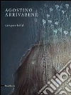 Agostino Arrivabene. Vesperbild. Catalogo della mostra (Milano, 22 maggio-26 luglio 2014). Ediz. italiana e inglese libro