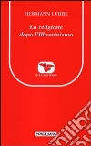 Religione dopo l'Illuminismo Religione dopo l'Illuminismo
