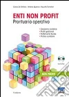 Enti non profit. Prontuario operativo. Con CD-ROM Enti non profit. Prontuario operativo. Con CD-ROM