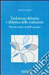 Traduzione didattica e didattica della traduzione. Percorsi, teorici, modelli operativi Traduzione didattica e didattica della traduzione. Percorsi, teorici, modelli operativi
