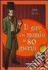Il giro del mondo in ottanta giorni. Ediz. integrale libro