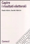 Capire i risultati elettorali Capire i risultati elettorali
