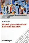 Società post-industriale e sistemi educativi Società post-industriale e sistemi educativi