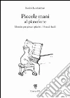Piccole mani al pianoforte. Metodo per giovani pianisti, 36 studi facili Piccole mani al pianoforte. Metodo per giovani pianisti, 36 studi facili