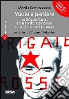 Vuoto a perdere. Le Brigate Rosse, il rapimento, il processo e l'uccisione di Aldo Moro Vuoto a perdere. Le Brigate Rosse, il rapimento, il processo e l'uccisione di Aldo Moro