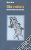Dike meticcia. Rotte di diritto interculturale Dike meticcia. Rotte di diritto interculturale