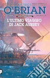 L'ultimo viaggio di Jack Aubrey L'ultimo viaggio di Jack Aubrey