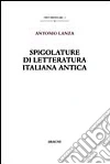 Spigolature di letteratura italiana antica Spigolature di letteratura italiana antica