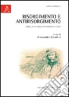 Risorgimento e antirisorgimento. Garibaldi ad Arezzo fra cronaca e storia Risorgimento e antirisorgimento. Garibaldi ad Arezzo fra cronaca e storia