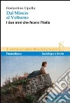 Dal Mincio al Volturno. I due anni che fecero l'Italia Dal Mincio al Volturno. I due anni che fecero l'Italia