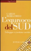 L'equivoco del Sud. Sviluppo e coesione sociale L'equivoco del Sud. Sviluppo e coesione sociale