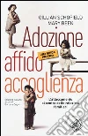 Adozione, affido, accoglienza. Una guida pratica Adozione, affido, accoglienza. Una guida pratica