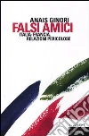 Falsi amici. Italia-Francia. Relazioni pericolose Falsi amici. Italia-Francia. Relazioni pericolose