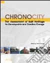 Chronocity. The assessment of built heritage for developable and creative change Chronocity. The assessment of built heritage for developable and creative change