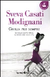 Giulia per sempre: Disperatamente Giulia-Lo splendore della vita Giulia per sempre: Disperatamente Giulia-Lo splendore della vita