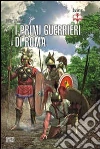 I primi guerrieri romani 753-321 a. C. I primi guerrieri romani 753-321 a. C.