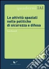 Le attività spaziali nelle politiche di sicurezza e difesa Le attività spaziali nelle politiche di sicurezza e difesa