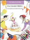 La creatività fatta in casa. Manuale per festeggiare in casa con i bambini coinvolgendoli La creatività fatta in casa. Manuale per festeggiare in casa con i bambini coinvolgendoli