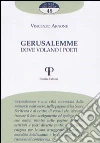 Gerusalemme. Dove volano i poeti Gerusalemme. Dove volano i poeti
