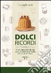 Dolci ricordi. Torte, biscotti, budini dai quaderni delle nonne per i golosi di oggi. Vol. 3: Q-Z. Dolci ricordi. Torte, biscotti, budini dai quaderni delle nonne per i golosi di oggi. Vol. 3: Q-Z.