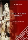 Esodo, la storia segreta. Chi era il Dio dell'Esodo Esodo, la storia segreta. Chi era il Dio dell'Esodo