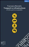 Trasporti e infrastrutture. Un'altra politica è possibile Trasporti e infrastrutture. Un'altra politica è possibile