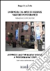 Liverpool e il mito dei Beatles: viaggio fotografico. Ediz. italiana e inglese Liverpool e il mito dei Beatles: viaggio fotografico. Ediz. italiana e inglese