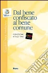 Dal bene confiscato al bene comune Dal bene confiscato al bene comune